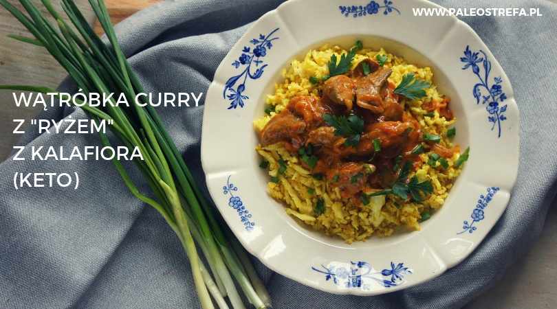 Wątróbka curry z ryżem z kalafiora (keto, paleo)